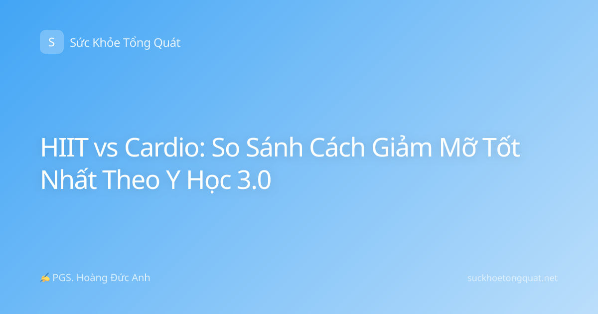 HIIT vs Cardio: So Sánh Cách Giảm Mỡ Tốt Nhất Theo Y Học 3.0
