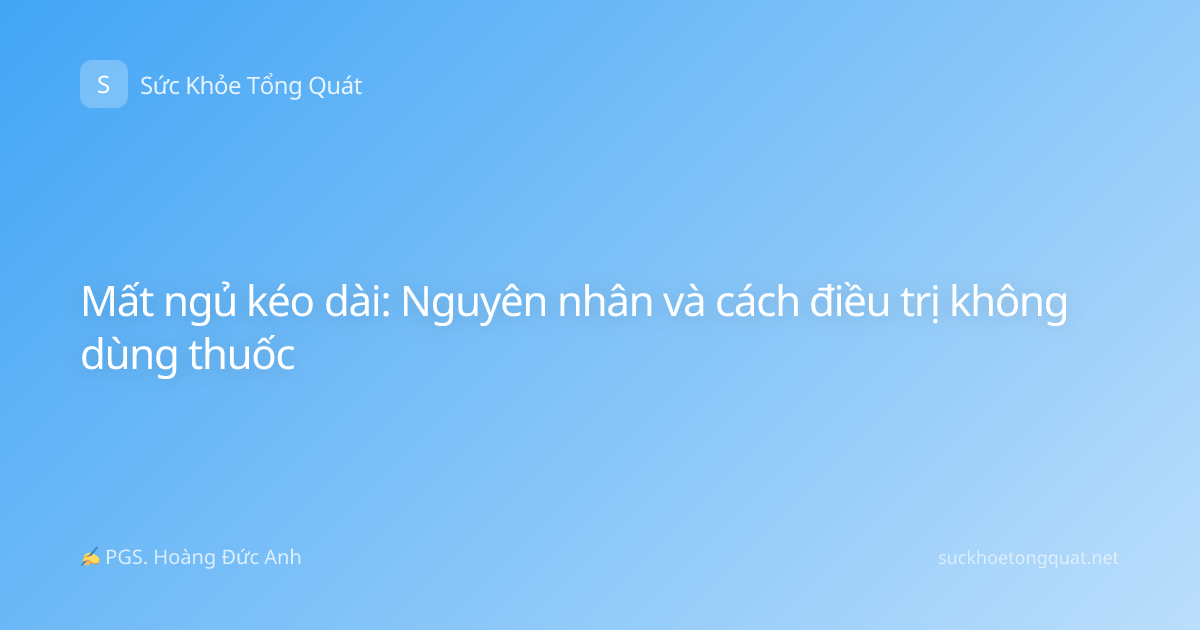 Mất ngủ kéo dài: Nguyên nhân và cách điều trị không dùng thuốc