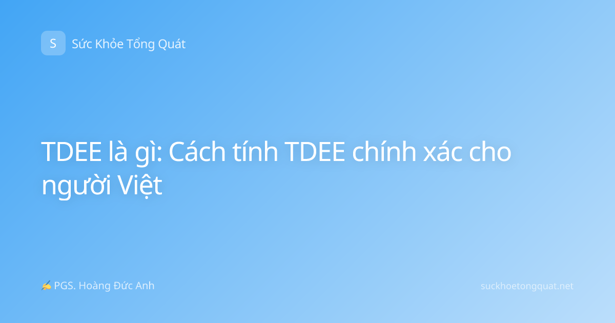 TDEE là gì: Cách tính TDEE chính xác cho người Việt