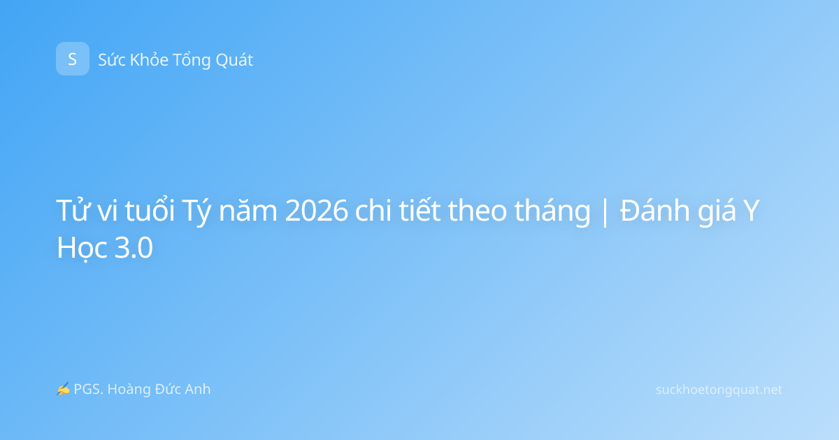 Tử vi tuổi Tý năm 2026 chi tiết theo tháng | Đánh giá Y Học 3.0