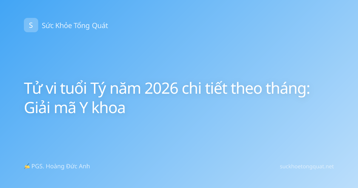 Tử vi tuổi Tý năm 2026 chi tiết theo tháng: Giải mã Y khoa